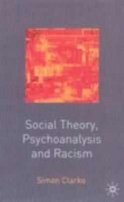 Social Theory Psychoanalysis and Racism Clarke Simon 