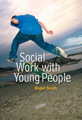 Social Work with Young People Smith Roger 