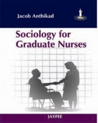 Sociology for Graduate Nurses Anthikad Jacob 