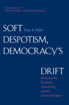 Soft Despotism Democracy s Drift 
