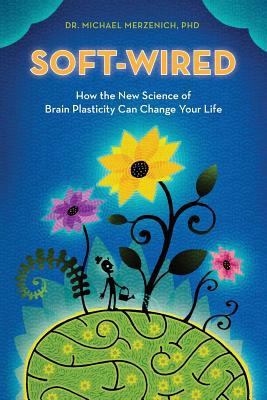 Soft Wired Merzenich PhD Dr 