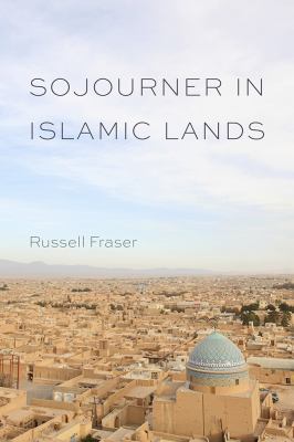 Sojourner in Islamic Lands Fraser Russell 
