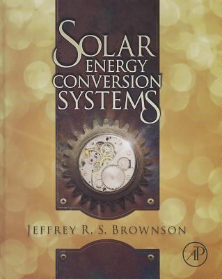 Solar Energy Conversion Systems Brownson Jeffrey R 