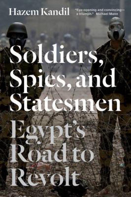 Soldiers Spies and Statesmen Kandil Hazem 
