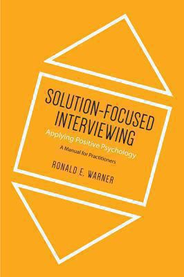 Solution focused Interviewing Warner Ronald E 
