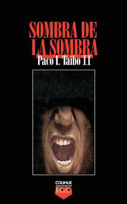 Sombra de la Sombra Taibo Paco Ignacio 