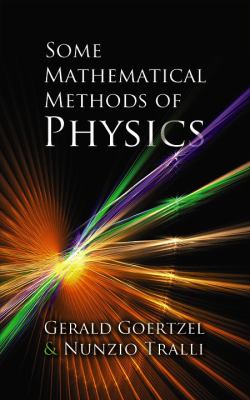 Some Mathematical Methods of Physics Goertzel Gerald 