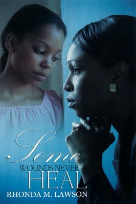 Some Wounds Never Heal Lawson Rhonda 