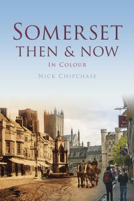 Somerset Then Now Chipchase Nick 