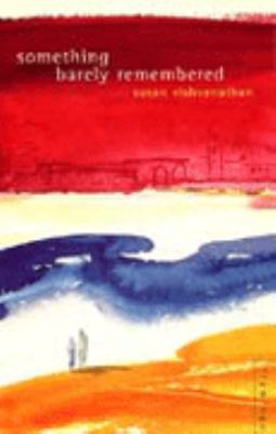 Something Barely Remembered Visvanathan Susan 