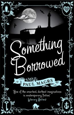 Something Borrowed Magrs Paul 