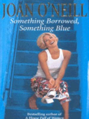 Something Borrowed Something Blue Joan O Neill 