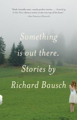 Something Is Out There Bausch Richard 