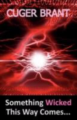 Something Wicked This Way Comes Brant Cuger 