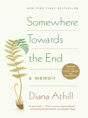 Somewhere Towards the End Athill Diana 