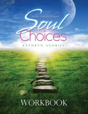 Soul Choices Workbook Andries Kathryn 