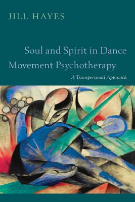 Soul and Spirit in Dance Movement Psychotherapy 