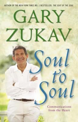 Soul to Soul Zukav Gary 