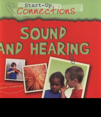 Sound and Hearing Claire Llewellyn Llewellyn 