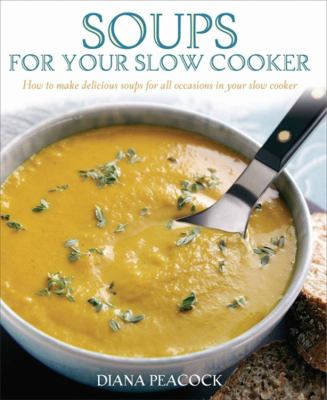 Soups for Your Slow Cooker Peacock Diana 
