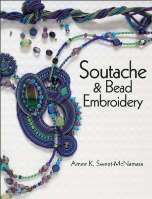 Soutache and Bead Embroidery Sweet McNamara Amee 