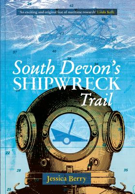 South Devon s Shipwreck Trail Berry Jessica 