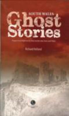 South Wales Ghost Stories Holland Richard 