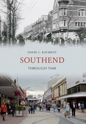 Southend Through Time Rayment David C 