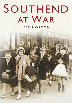 Southend at War Gordon Dee 