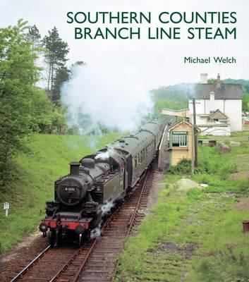 Southern Counties Branch Line Steam Welch Michael 