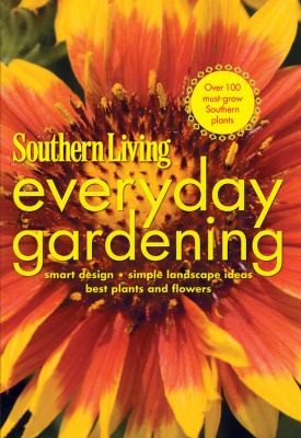 Southern Living Everyday Gardening Editors Of Southern 
