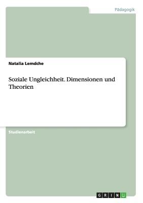 Soziale Ungleichheit Dimensionen Und Theorien Lemdche Natalia 