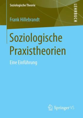 Soziologische Praxistheorien Hillebrandt Frank 