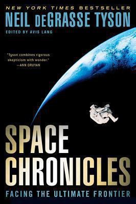 Space Chronicles Tyson Neil DeGrasse 