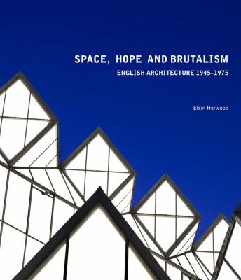 Space hope and brutalism Harwood Elain 