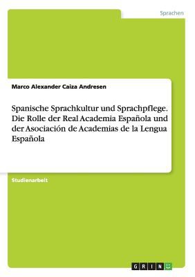 Spanische Sprachkultur Und Sprachpflege Caiza Andresen 
