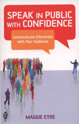 Speak in Public with Confidence Eyre Maggie 