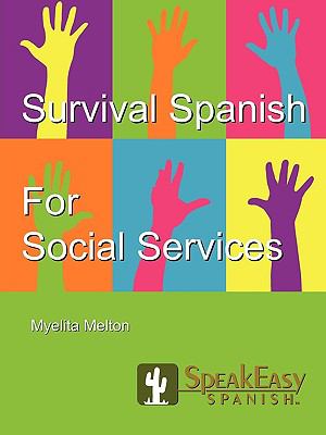 Speakeasy s Survival Spanish for Social Services 