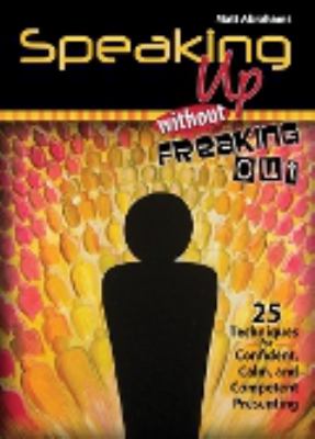 Speaking Up Without Freaking Out Matthew Abrahams 