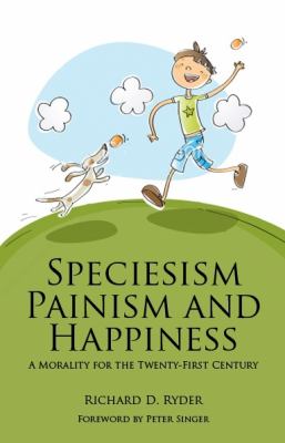 Speciesism Painism and Happiness 