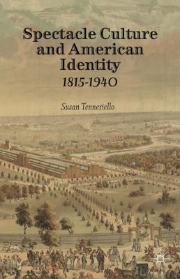 Spectacle Culture and American Identity Tenneriello Susan 