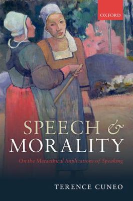 Speech and Morality Cuneo Terence 