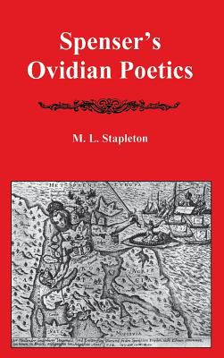 Spenser s Ovidian Poetics Stapleton M L 