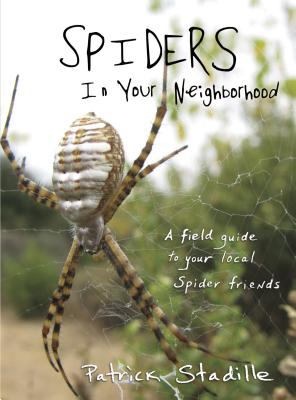 Spiders in Your Neighborhood Patrick Stadille 