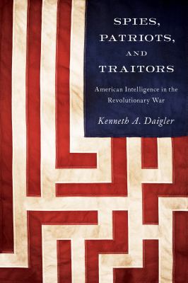 Spies Patriots and Traitors Daigler Kenneth A 