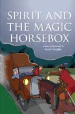 Spirit and the Magic Horsebox Quigley Laura 