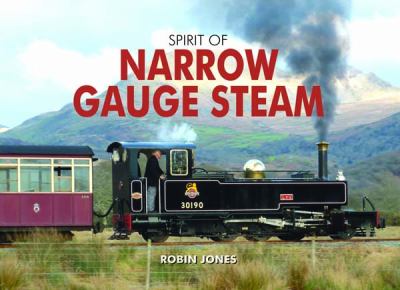 Spirit of Narrow Gauge Steam Jones Robin 