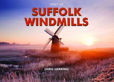 Spirit of Suffolk Windmills Herring Chris 