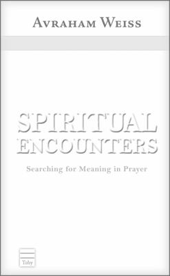 Spiritual Encounters Weiss Rabbi Avraham 