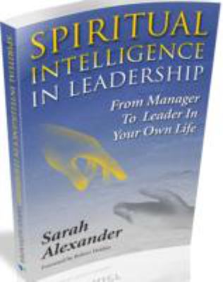 Spiritual Intelligence in Leadership Alexander Sarah 